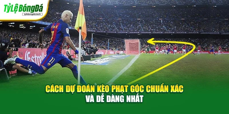 Cách Dự Đoán Kèo Phạt Góc Chuẩn Xác Và Dễ Dàng Nhất