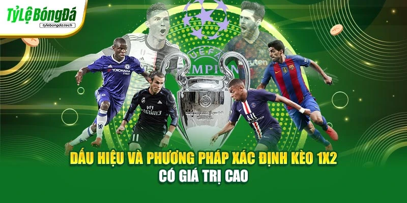 Dấu hiệu và phương pháp xác định kèo 1x2 có giá trị cao