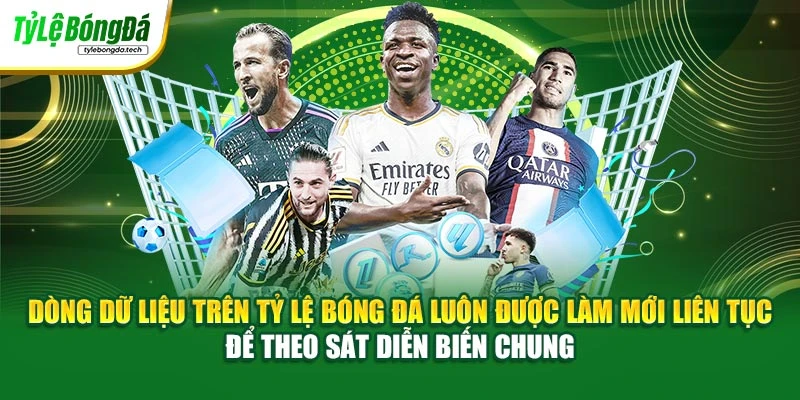 Dòng dữ liệu trên Tỷ Lệ Bóng Đá luôn được làm mới liên tục để theo sát diễn biến chung