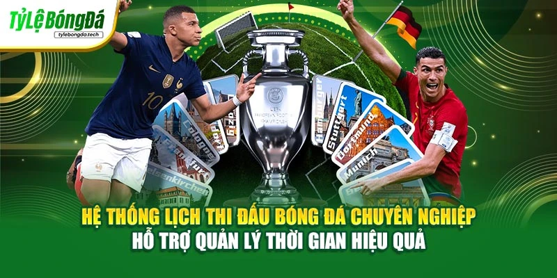 Hệ thống lịch thi đấu bóng đá chuyên nghiệp hỗ trợ quản lý thời gian hiệu quả