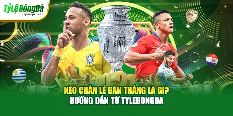 Kèo Chẵn Lẻ Bàn Thắng Là Gì? Hướng Dẫn Từ Tylebongda
