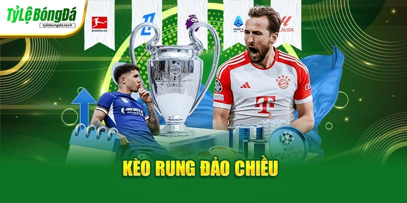 Kèo rung đảo chiều