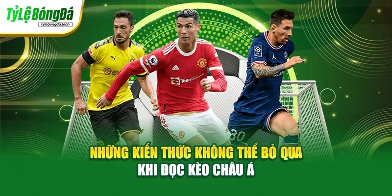 Những kiến thức không thể bỏ qua khi đọc kèo châu Á