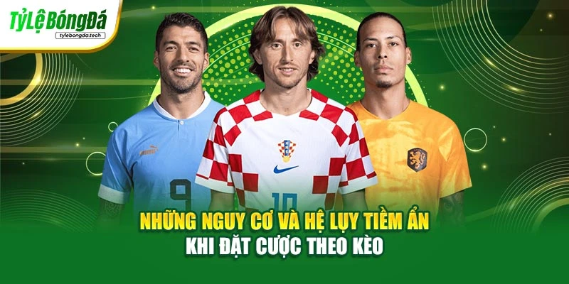 Những nguy cơ và hệ lụy tiềm ẩn khi đặt cược theo kèo
