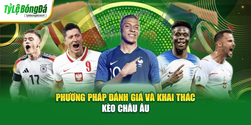 Phương pháp đánh giá và khai thác kèo châu Âu