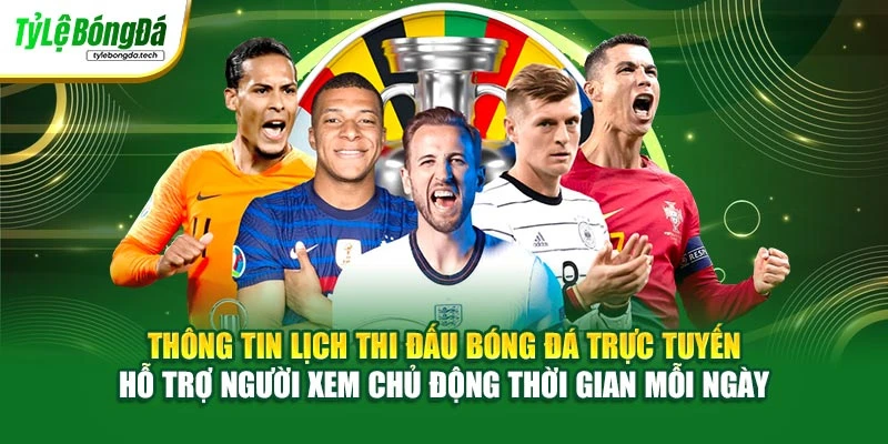 Thông tin lịch thi đấu bóng đá trực tuyến hỗ trợ người xem chủ động thời gian mỗi ngày