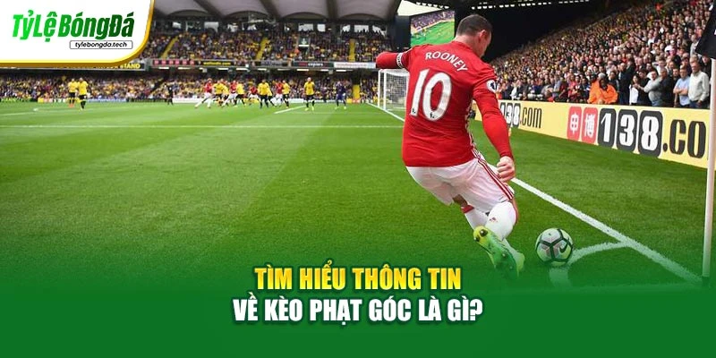 Tìm hiểu thông tin về kèo phạt góc là gì?