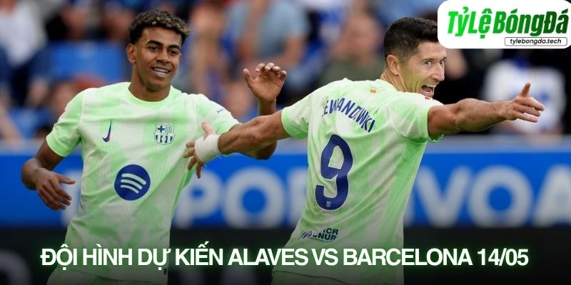 Tình hình lực lượng Alavés vs Barcelona 14/05