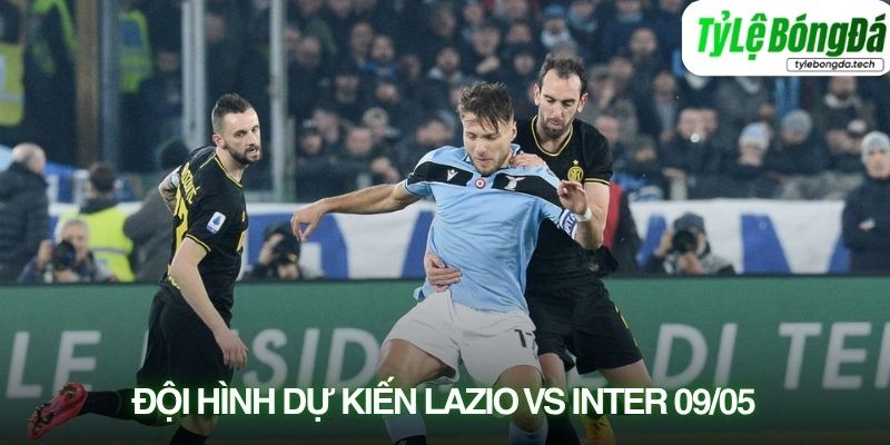 Tình hình lực lượng Lazio vs Inter 09/05