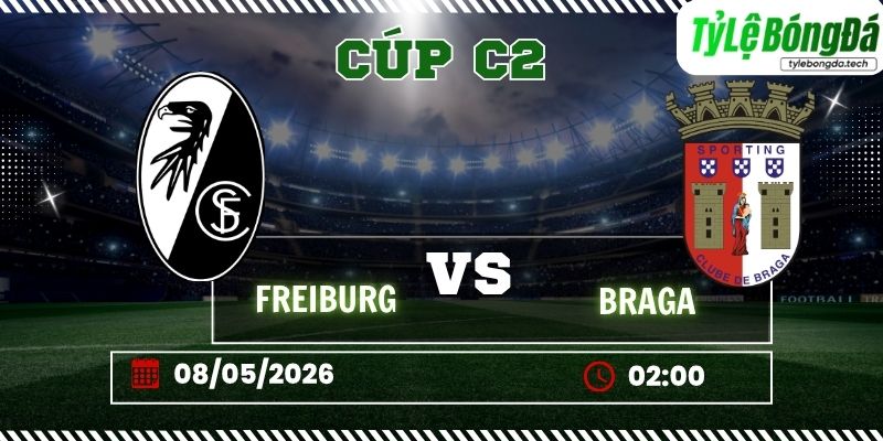 Tỷ lệ bóng đá Freiburg vs Braga 02h00 ngày 08/05 - Cúp C2