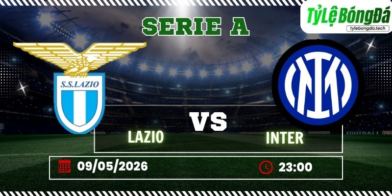 Tỷ lệ bóng đá Lazio vs Inter 22h00 ngày 09/5 - Serie A