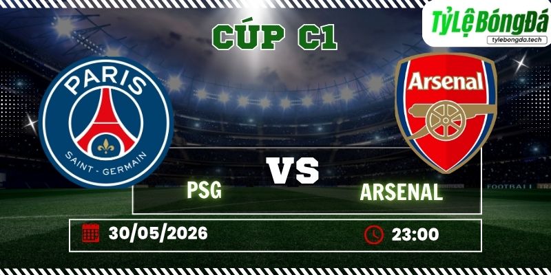 Tỷ lệ bóng đá PSG vs Arsenal 30/05 – Chung kết Cúp C1