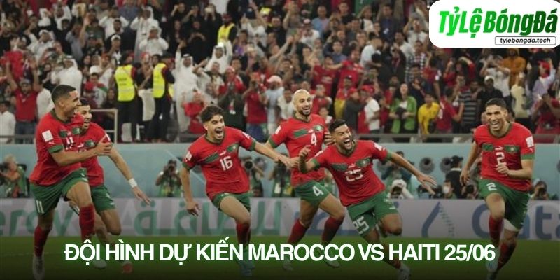 Tình hình lực lượng Morocco vs Haiti 25/06