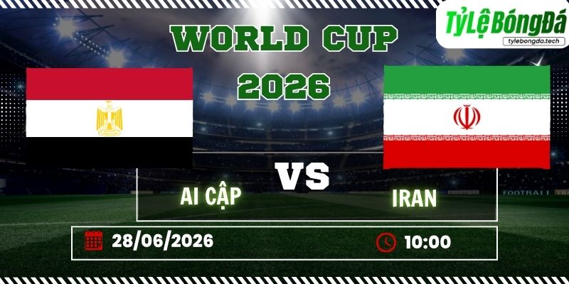 Tỷ lệ bóng đá Ai Cập vs Iran 10h00 ngày 27/06 - World Cup 2026
