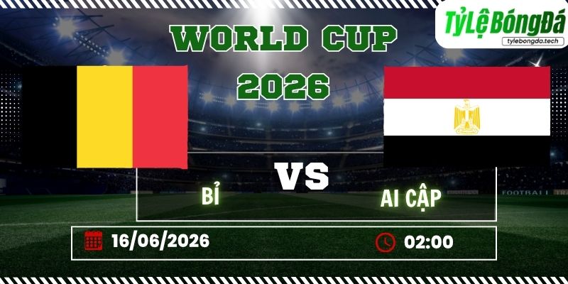 Tỷ lệ bóng đá Bỉ vs Ai Cập 02h00 ngày 16/06 - World Cup 2026