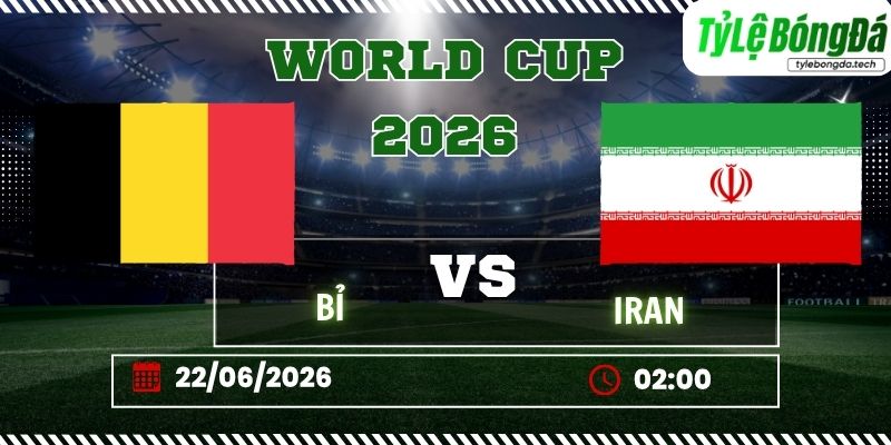 Tỷ lệ bóng đá Bỉ vs Iran 02h00 ngày 22/06 - World Cup 2026