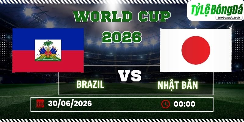 Tỷ lệ bóng đá Brazil vs Nhật Bản 00h00 ngày 30/6 - World Cup 2026