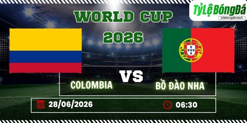 Tỷ lệ bóng đá Colombia vs Bồ Đào Nha 06h30 ngày 28/06 - World Cup 2026