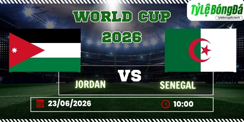 Tỷ lệ bóng đá Jordan vs Algeria 10h00 ngày 23/06 - World Cup 2026