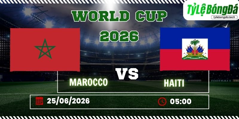 Tỷ lệ bóng đá Morocco vs Haiti 05h00 ngày 25/06 - World Cup 2026