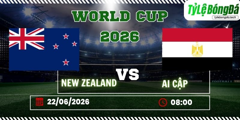 Tỷ lệ bóng đá New Zealand vs Ai Cập 08h00 ngày 22/06 - World Cup 2026