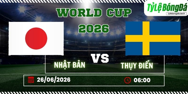 Tỷ lệ bóng đá Nhật Bản vs Thụy Điển 06h00 ngày 26/06/2026 - World Cup 2026