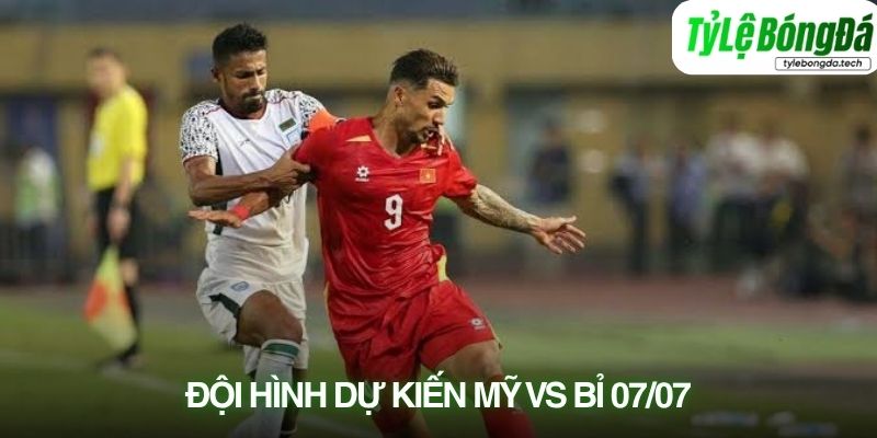 Tình hình lực lượng Mỹ vs Bỉ 07/07