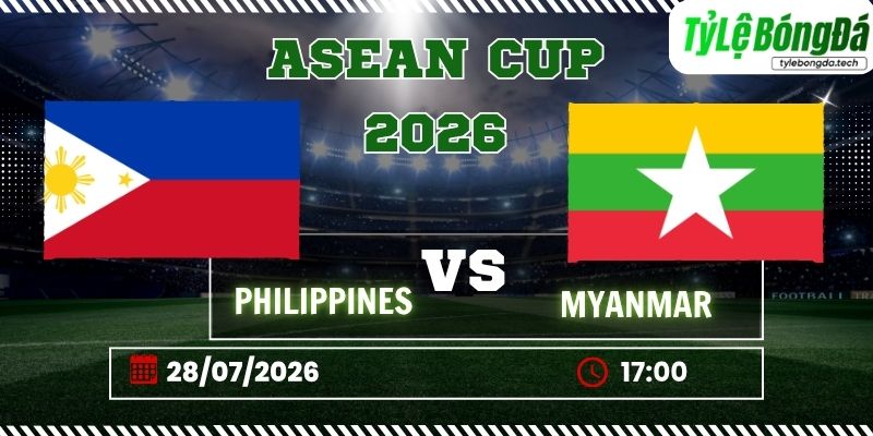 Tỷ lệ bóng đá Philippines vs Myanmar, 17h00 ngày 28/07 – ASEAN Cup