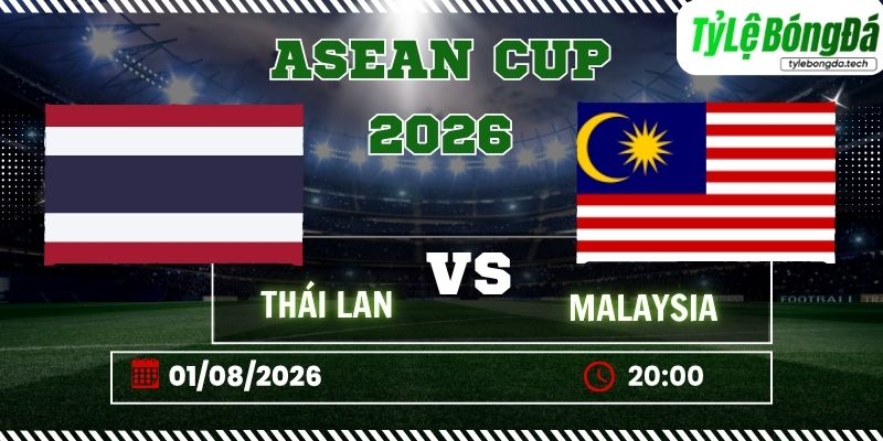 Tỷ lệ bóng đá Thái Lan vs Malaysia, 20h00 ngày 01/08 – ASEAN Cup