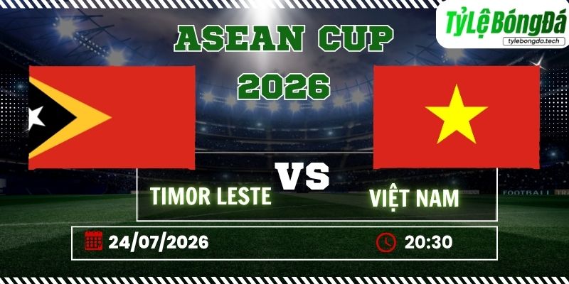 Soi kèo tỷ lệ bóng đá Đông Timor vs Việt Nam, 20h30 ngày 24/07 – Asean Cup