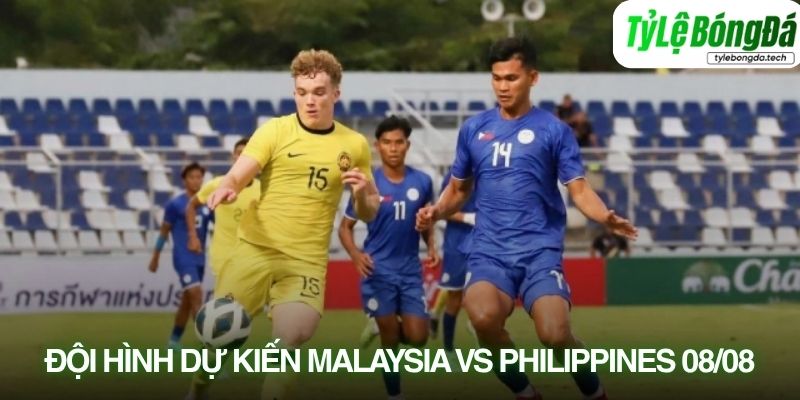 Tình hình lực lượng Malaysia vs Philippines 08/08