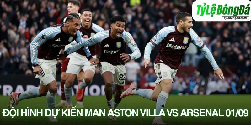 Thông tin lực lượng Aston Villa vs Arsenal 01/09