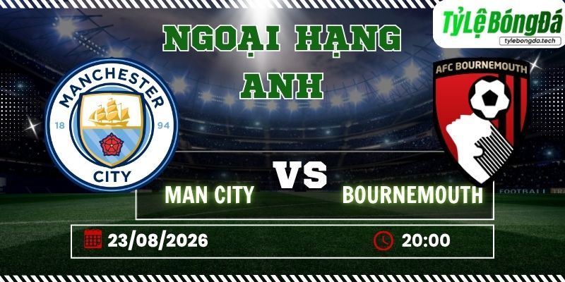 Tỷ lệ bóng đá Manchester City vs Bournemouth, 15h00 ngày 23/08 – Ngoại hạng Anh