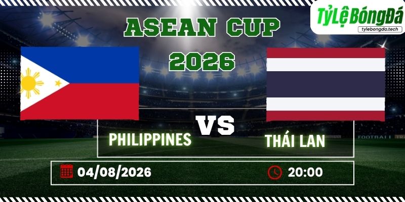 Tỷ lệ bóng đá Philippines vs Thái Lan, 20h00 ngày 04/08 – AFF Suzuki Cup